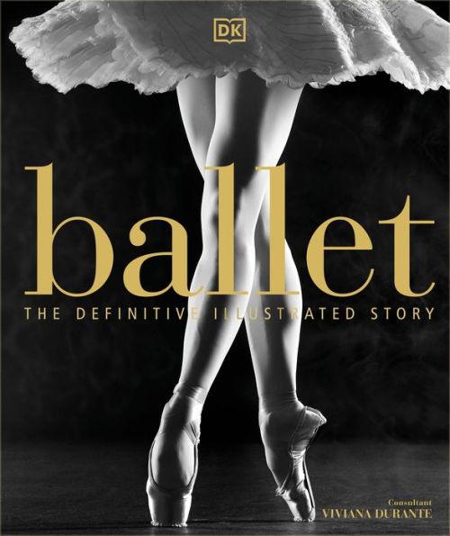 Ballet: The Definitive Illustrated Story - Hardcover | Diverse Reads