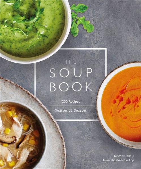 The Soup Book: 200 Recipes, Season by Season - Paperback | Diverse Reads