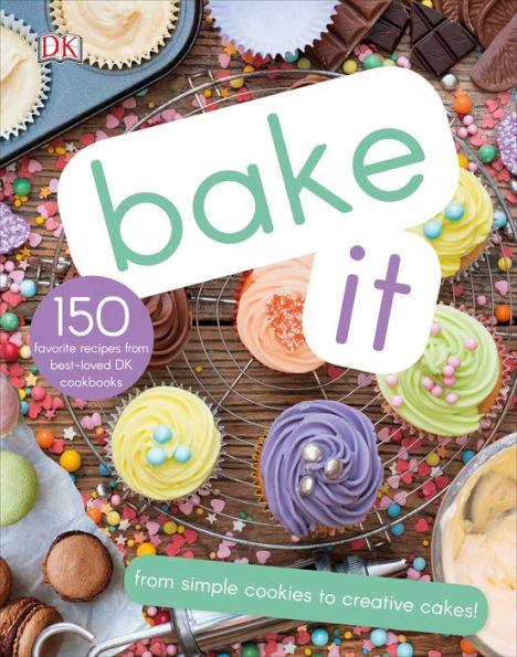 Bake It: More Than 150 Recipes for Kids from Simple Cookies to Creative Cakes! - Hardcover | Diverse Reads