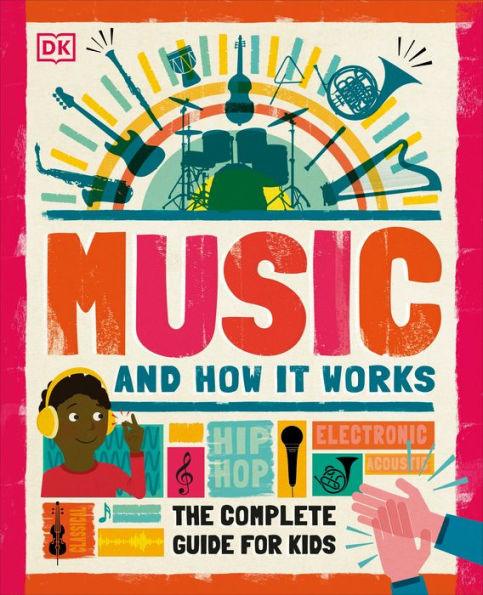 Music and How it Works: The Complete Guide for Kids - Hardcover | Diverse Reads