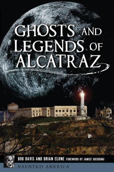Ghosts and Legends of Alcatraz - Paperback | Diverse Reads