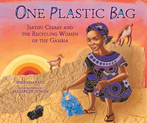 One Plastic Bag: Isatou Ceesay and the Recycling Women of the Gambia - Hardcover | Diverse Reads