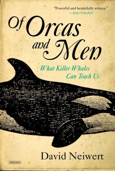 Of Orcas and Men: What Killer Whales Can Teach Us - Paperback | Diverse Reads