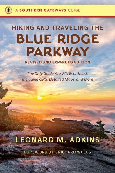 Hiking and Traveling the Blue Ridge Parkway, Revised and Expanded Edition: The Only Guide You Will Ever Need, Including GPS, Detailed Maps, and More - Paperback | Diverse Reads