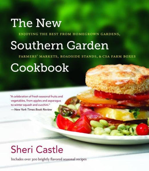 The New Southern Garden Cookbook: Enjoying the Best from Homegrown Gardens, Farmers' Markets, Roadside Stands, and CSA Farm Boxes - Paperback | Diverse Reads
