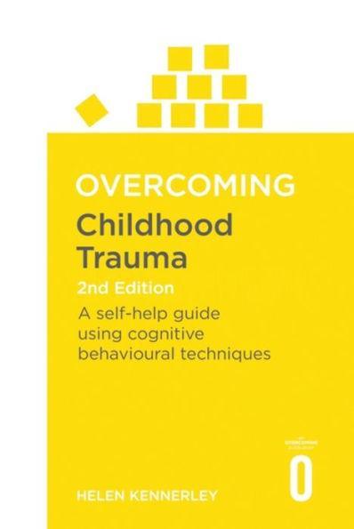 Overcoming Childhood Trauma: A Self-Help Guide Using Cognitive Behavioral Techniques - Paperback | Diverse Reads