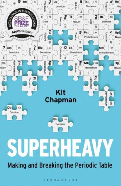 Superheavy: Making and Breaking the Periodic Table - Paperback | Diverse Reads