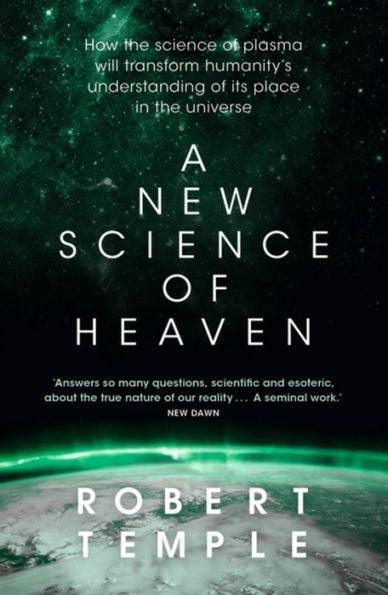 A New Science of Heaven: How the new science of plasma physics is shedding light on spiritual experience - Paperback | Diverse Reads