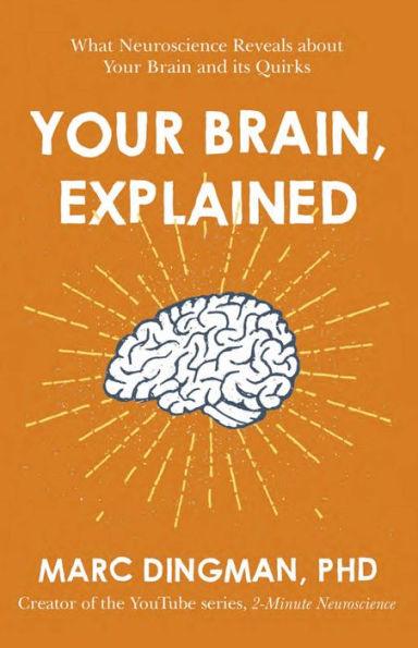 Your Brain, Explained: What Neuroscience Reveals About Your Brain and its Quirks - Paperback | Diverse Reads