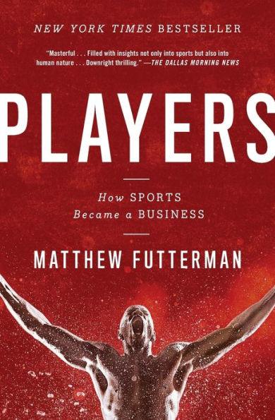 Players: How Sports Became a Business - Paperback | Diverse Reads