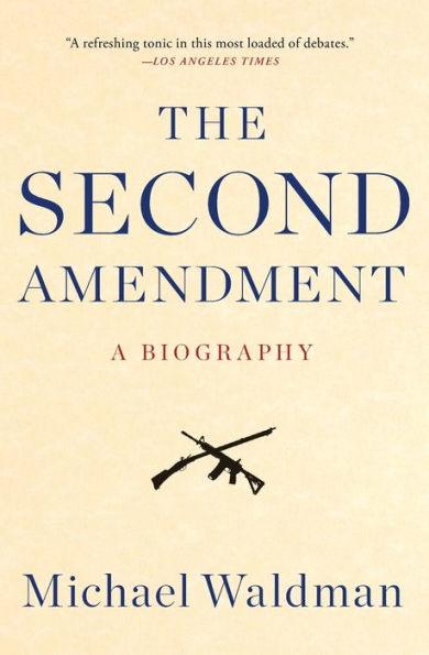 The Second Amendment: A Biography - Paperback | Diverse Reads