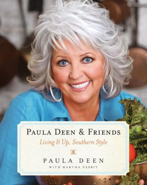 Paula Deen & Friends: Living It Up, Southern Style - Paperback | Diverse Reads