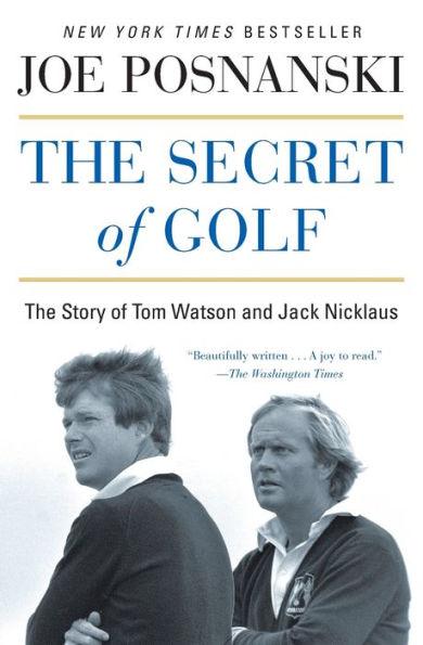 The Secret of Golf: The Story of Tom Watson and Jack Nicklaus - Paperback | Diverse Reads