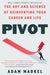 Pivot: The Art and Science of Reinventing Your Career and Life - Paperback | Diverse Reads