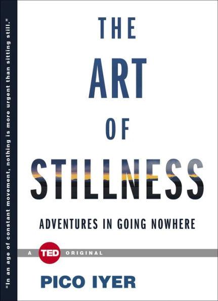 The Art of Stillness: Adventures in Going Nowhere - Hardcover | Diverse Reads