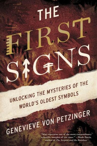 The First Signs: Unlocking the Mysteries of the World's Oldest Symbols - Paperback | Diverse Reads