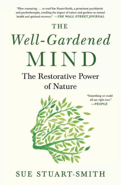 The Well-Gardened Mind: The Restorative Power of Nature - Paperback | Diverse Reads