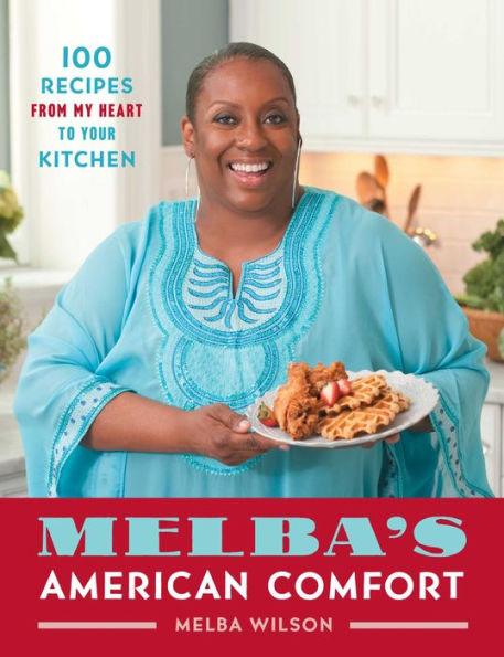 Melba's American Comfort: 100 Recipes from My Heart to Your Kitchen - Paperback | Diverse Reads