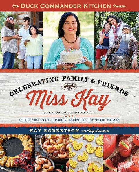 Duck Commander Kitchen Presents Celebrating Family and Friends: Recipes for Every Month of the Year - Paperback | Diverse Reads