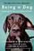 Being a Dog: Following the Dog Into a World of Smell - Paperback | Diverse Reads