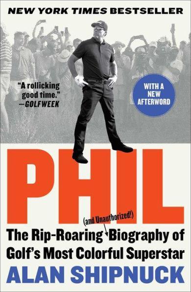 Phil: The Rip-Roaring (and Unauthorized!) Biography of Golf's Most Colorful Superstar - Paperback | Diverse Reads