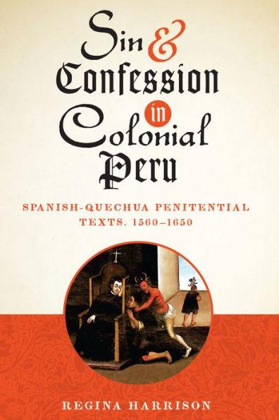 Sin and Confession in Colonial Peru: Spanish-Quechua Penitential Texts, 1560-1650