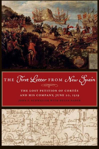 The First Letter from New Spain: The Lost Petition of Cortés and His Company, June 20, 1519
