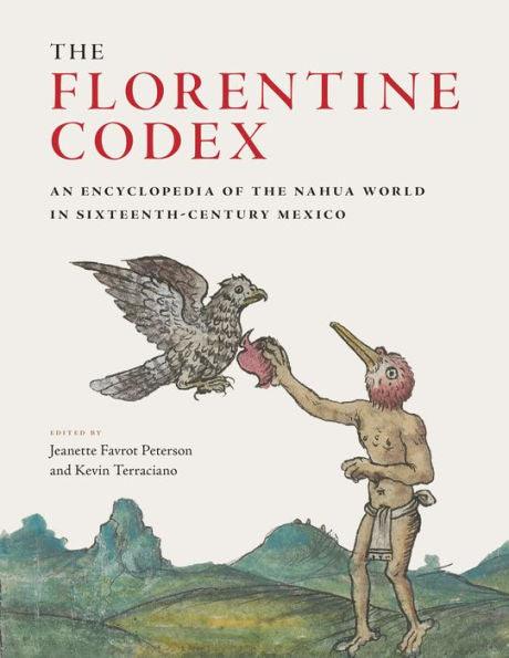The Florentine Codex: An Encyclopedia of the Nahua World in Sixteenth-Century Mexico - Hardcover | Diverse Reads