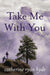 Take Me With You - Paperback(New Edition) | Diverse Reads