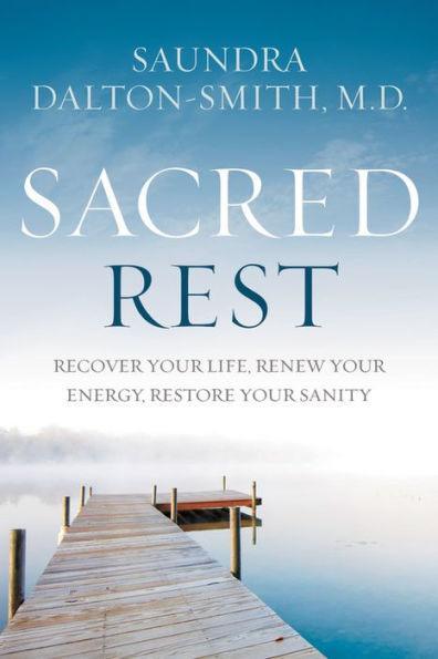 Sacred Rest: Recover Your Life, Renew Your Energy, Restore Your Sanity - Paperback | Diverse Reads