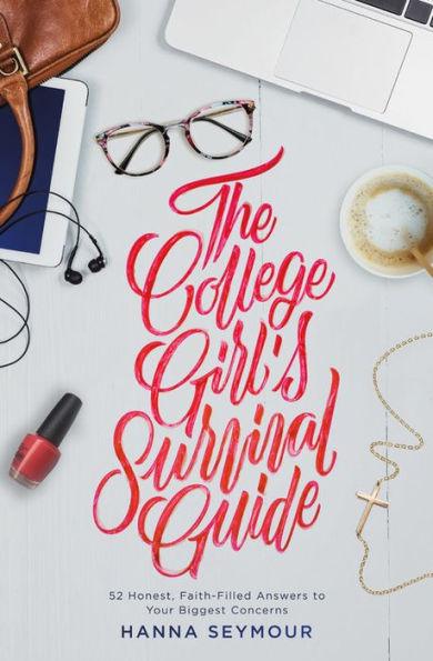 The College Girl's Survival Guide: 52 Honest, Faith-Filled Answers to Your Biggest Concerns - Paperback | Diverse Reads