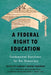 A Federal Right to Education: Fundamental Questions for Our Democracy - Paperback | Diverse Reads