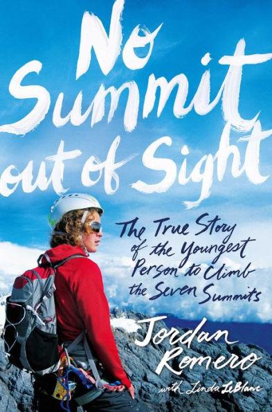 No Summit out of Sight: The True Story of the Youngest Person to Climb the Seven Summits - Paperback | Diverse Reads