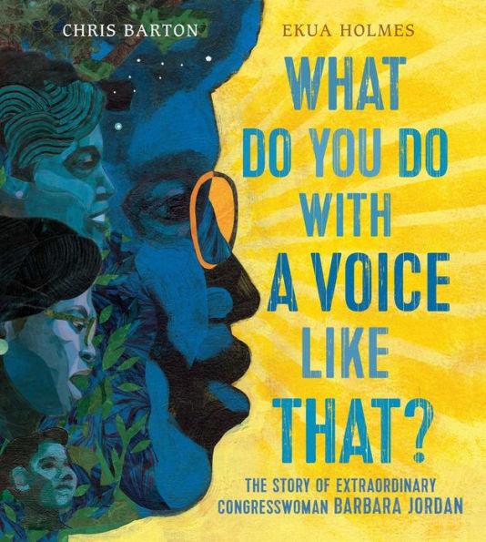 What Do You Do with a Voice Like That?: The Story of Extraordinary Congresswoman Barbara Jordan - Hardcover | Diverse Reads