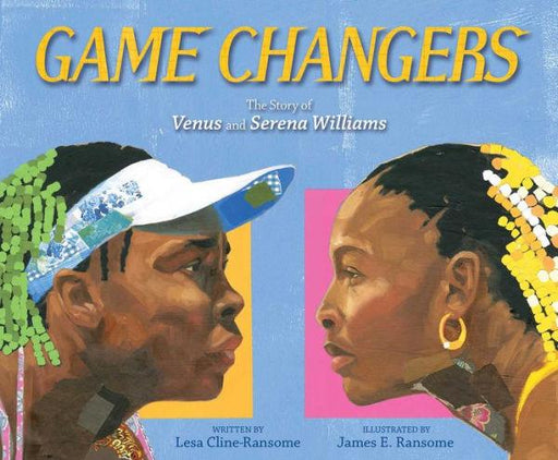 Game Changers: The Story of Venus and Serena Williams - Hardcover | Diverse Reads