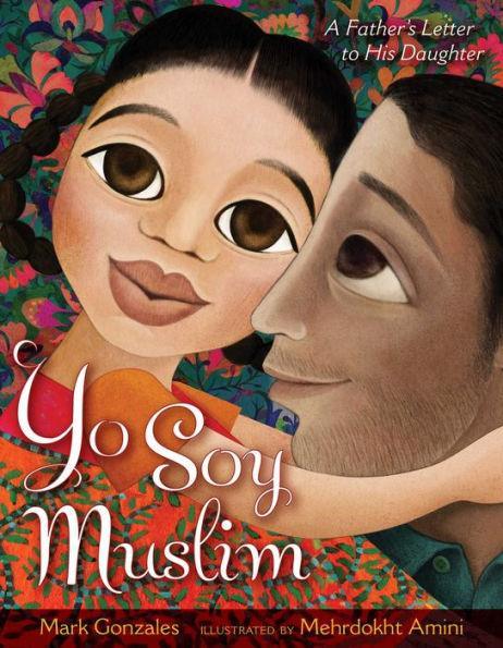 Yo Soy Muslim: A Father's Letter to His Daughter - Diverse Reads