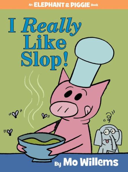 I Really Like Slop! (Elephant and Piggie Series) - Hardcover | Diverse Reads