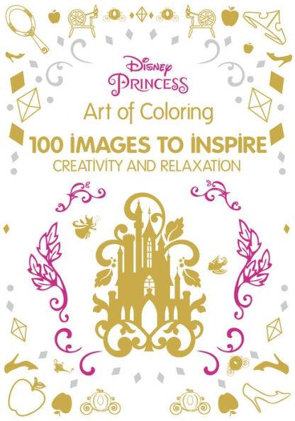 Art of Coloring Disney Princess: 100 Images to Inspire Creativity and Relaxation - Hardcover | Diverse Reads