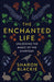 The Enchanted Life: Unlocking the Magic of the Everyday - Paperback | Diverse Reads