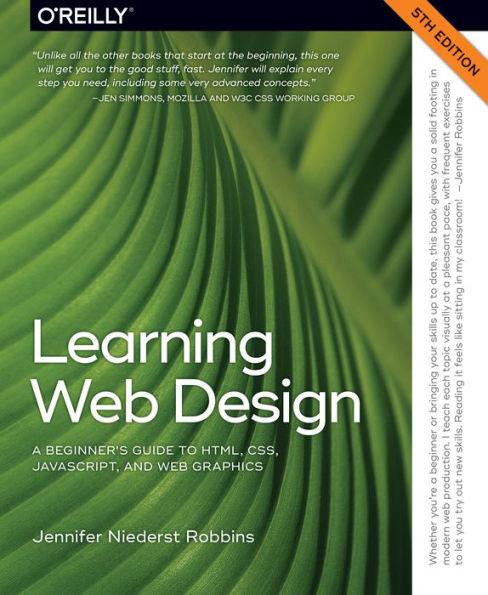 Learning Web Design: A Beginner's Guide to HTML, CSS, JavaScript, and Web Graphics - Paperback | Diverse Reads