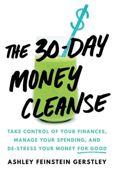 The 30-Day Money Cleanse: Take control of your finances, manage your spending, and de-stress your money for good - Hardcover | Diverse Reads