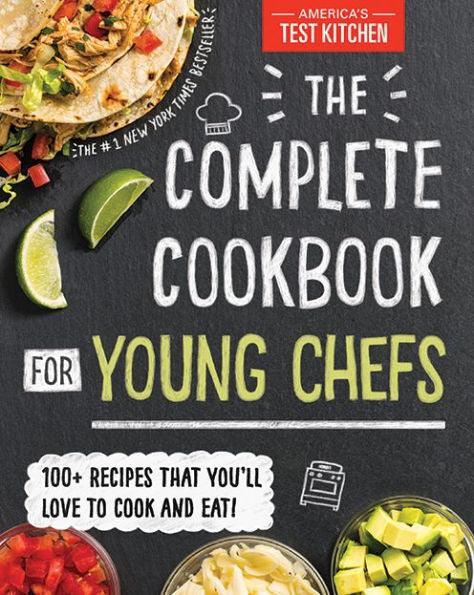 The Complete Cookbook for Young Chefs: 100+ Recipes that You'll Love to Cook and Eat - Diverse Reads