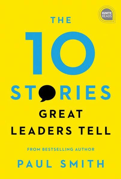 The 10 Stories Great Leaders Tell - Hardcover | Diverse Reads