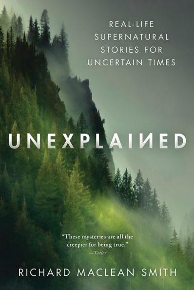 Unexplained: Real-Life Supernatural Stories for Uncertain Times - Paperback | Diverse Reads