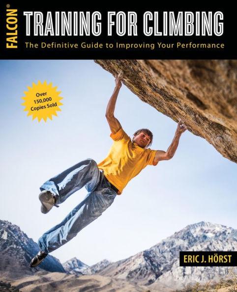 Training for Climbing: The Definitive Guide to Improving Your Performance - Paperback | Diverse Reads