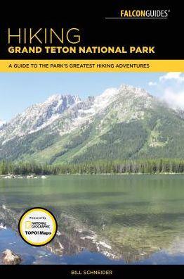 Hiking Grand Teton National Park: A Guide to the Park's Greatest Hiking Adventures - Paperback | Diverse Reads