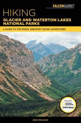 Hiking Glacier and Waterton Lakes National Parks: A Guide to the Parks' Greatest Hiking Adventures - Paperback | Diverse Reads