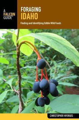 Foraging Idaho: Finding, Identifying, and Preparing Edible Wild Foods - Paperback | Diverse Reads