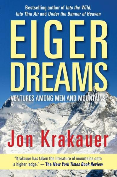 Eiger Dreams: Ventures among Men and Mountains - Paperback | Diverse Reads