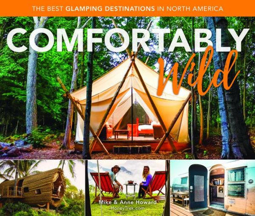 Comfortably Wild: The Best Glamping Destinations in North America - Paperback | Diverse Reads